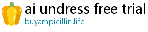 ai undress free trial